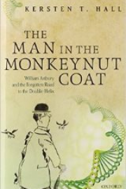 The Man in the Monkeynut Coat: William Astbury and the Forgotten Road to the Double Helix