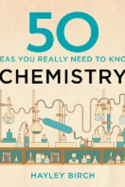 50 Ideas you really need to know: Chemistry